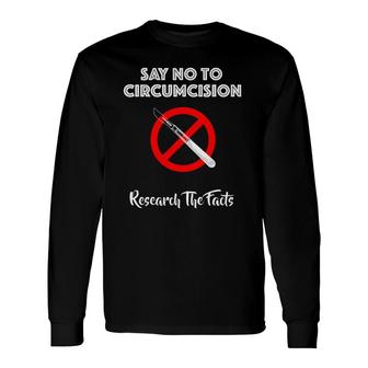 Intactivist Circumcision Say No To Circumcision Long Sleeve T-Shirt T-Shirt | Mazezy