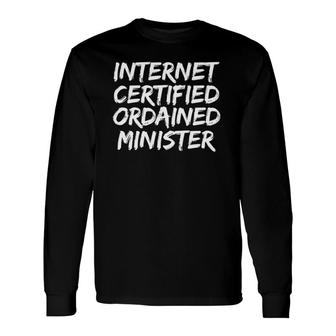 Internet Certified Ordained Minister Officiant Long Sleeve T-Shirt T-Shirt | Mazezy