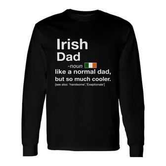 Irish Dad Much Cooler Definition Long Sleeve T-Shirt - Thegiftio UK
