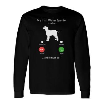 My Irish Water Spaniel Is Calling And I Must Go Dog Long Sleeve T-Shirt T-Shirt | Mazezy