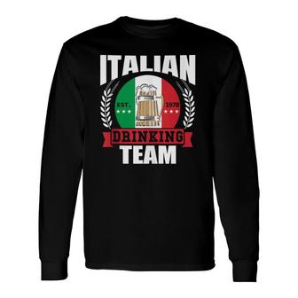 Italian Drinking Team Italy Flag Beer Party Idea Long Sleeve T-Shirt T-Shirt | Mazezy