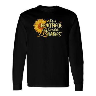It’S A Beautiful Day To Catch Babies Labor & Delivery Nurse Midwife Sunflower Long Sleeve T-Shirt T-Shirt | Mazezy