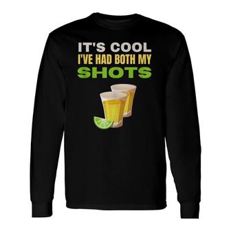 It's Cool I've Had Both My Shots Tequila Tank Top Long Sleeve T-Shirt T-Shirt | Mazezy