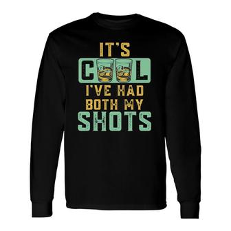 It's Cool I've Had Both My Shots Tequila Whiskey Rum Long Sleeve T-Shirt T-Shirt | Mazezy