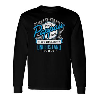 It's A Pappaw Thing You Wouldn't Understand Dads Long Sleeve T-Shirt T-Shirt | Mazezy