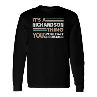 It's A Richardson Thing You Wouldn't Understand Name Premium Long Sleeve T-Shirt T-Shirt | Mazezy AU