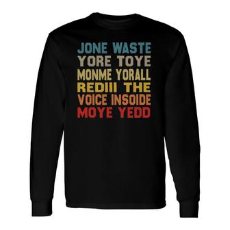 Jane Jone Waste Yore Toye Monme Yore All Redill Long Sleeve T-Shirt T-Shirt | Mazezy
