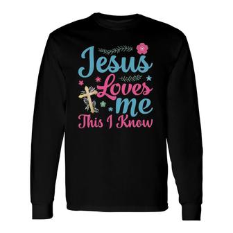 Jesus Loves Me This I Know Easter Day Quotes Long Sleeve T-Shirt T-Shirt | Mazezy