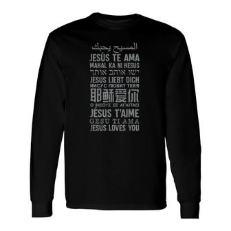 Jesus Loves You In Many Languages Christian Evangelism Tee Long Sleeve T-Shirt T-Shirt | Mazezy