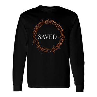 Jesus Saved Crown Of Thorns Passion Crucified Christian Long Sleeve T-Shirt T-Shirt | Mazezy
