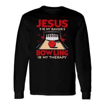 Jesus Is My Savior Bowling Is My Therapy Bowling Pin Ball Christian Cross Faith Bowlers Long Sleeve T-Shirt T-Shirt | Mazezy