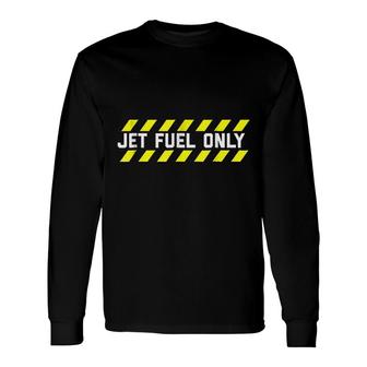 Jet Fuel Only Aircraft Mechanic And Pilot Long Sleeve T-Shirt T-Shirt | Mazezy