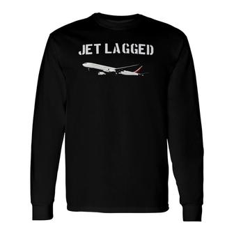 Jet Lagged Jet Lag Jetlagged Flight Travel Pilot Long Sleeve T-Shirt T-Shirt | Mazezy