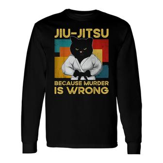 Jiu Jitsu Because Murder Is Wrong Black Cat Vintage Long Sleeve T-Shirt T-Shirt | Mazezy
