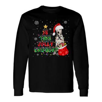 This Jolly Enough Dalmatian Dog Merry Christmas Long Sleeve T-Shirt T-Shirt | Mazezy