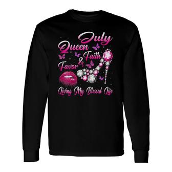 July Queen Faith & Favor Living My Blessed Life Birthday Long Sleeve T-Shirt T-Shirt | Mazezy