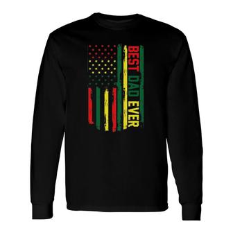 Juneteenth Best Dad Ever American Flag For Father's Day Long Sleeve T-Shirt T-Shirt | Mazezy