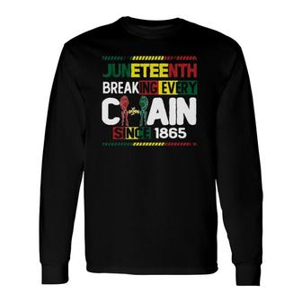 Juneteenth Breaking Every Chain Since 1865 Black Month History Long Sleeve T-Shirt T-Shirt | Mazezy