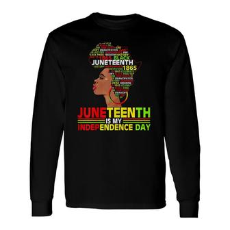 Juneteenth Is My Independence 1865 Black 4Th July Love Long Sleeve T-Shirt T-Shirt | Mazezy