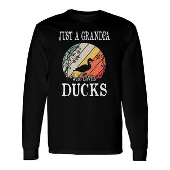 Just A Grandpa Who Loves Ducks Long Sleeve T-Shirt T-Shirt | Mazezy