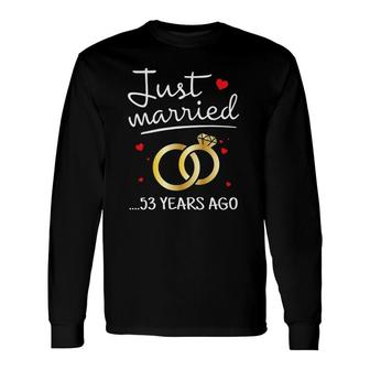 Just Married 53 Years Ago Couple 53Rd Anniversary Long Sleeve T-Shirt T-Shirt | Mazezy