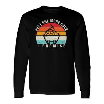 Just One More Rock I Promise Geology Vintage Geologist Long Sleeve T-Shirt T-Shirt | Mazezy UK