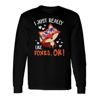 I Just Really Like Foxes Ok Fox Long Sleeve T-Shirt T-Shirt | Mazezy UK