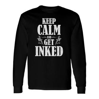 Keep Calm And Get Inked Long Sleeve T-Shirt T-Shirt | Mazezy