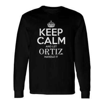 Keep Calm And Let Ortiz Handle It Long Sleeve T-Shirt T-Shirt | Mazezy