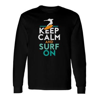 Keep Calm And Surf On Summer Surfing Surfer Beach Long Sleeve T-Shirt T-Shirt | Mazezy
