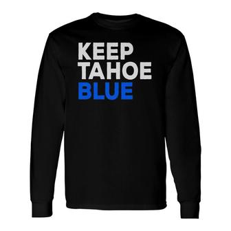 Keep Tahoe Blue Bold Text Graphic Long Sleeve T-Shirt T-Shirt | Mazezy