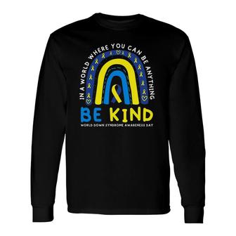 Be Kind Down Syndrome Awareness Blue Ribbon Rainbow March 21 Ver2 Long Sleeve T-Shirt T-Shirt | Mazezy