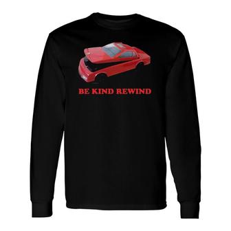 Be Kind Rewind Vintage Retro 80'S Vhs Car Tape Long Sleeve T-Shirt T-Shirt | Mazezy