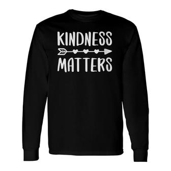 Kindness Matters Teacher Long Sleeve T-Shirt T-Shirt | Mazezy