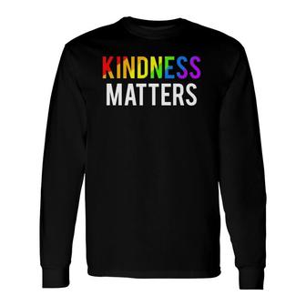 Kindness Matters For Teachers To Spread Kindness Long Sleeve T-Shirt T-Shirt | Mazezy