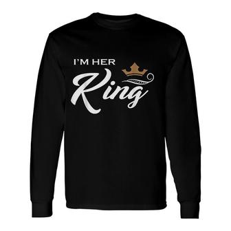 I Am Her King Husband And Wife Boyfriend Girlfriend Long Sleeve T-Shirt - Thegiftio UK
