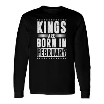 Kings Are Born In February Zodiac Sign Aquarius Pisces Long Sleeve T-Shirt T-Shirt | Mazezy