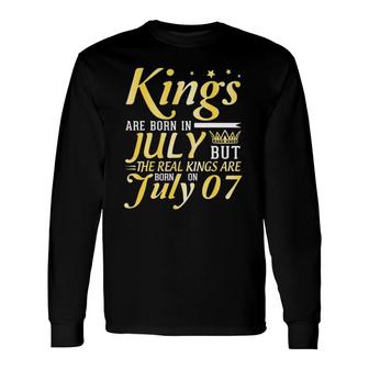 Kings Are Born In July But The Real Kings Are Born On July 07 Ver2 Long Sleeve T-Shirt T-Shirt | Mazezy