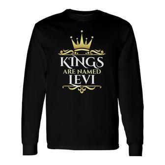 Kings Are Named Levi Long Sleeve T-Shirt T-Shirt | Mazezy
