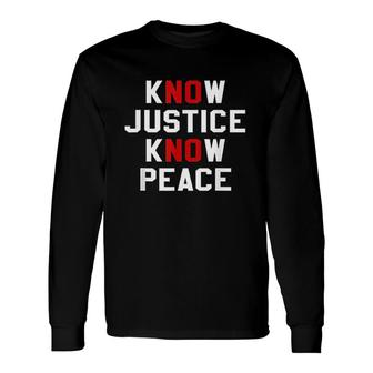 Know Justice Know Peace No Justice No Peace Red Long Sleeve T-Shirt - Seseable