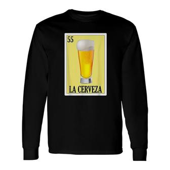 La Cerveza Lottery Mexican Lottery La Cerveza Long Sleeve T-Shirt - Thegiftio