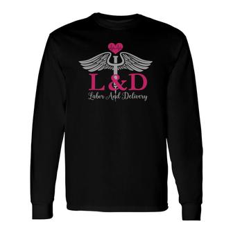 L&D Nurse Labor And Delivery Nursing Staff Long Sleeve T-Shirt | Mazezy