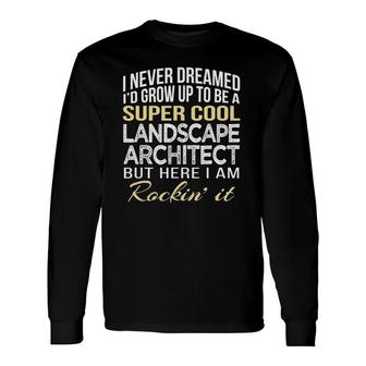Landscape Architect Tee Long Sleeve T-Shirt T-Shirt | Mazezy