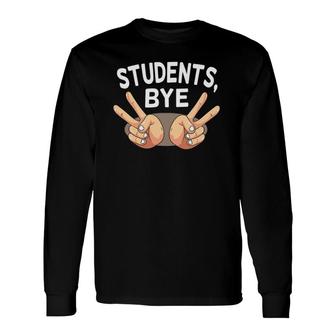 Last Day Of School Students Bye Peace Sign Teacher Long Sleeve T-Shirt T-Shirt | Mazezy