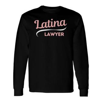 Latina Lawyer Abogada Law Student Esquire Graduation Long Sleeve T-Shirt T-Shirt | Mazezy
