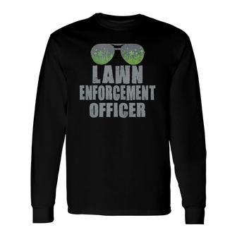 Lawn Enforcement Officer Landscaper Gardener Dad Long Sleeve T-Shirt T-Shirt | Mazezy AU