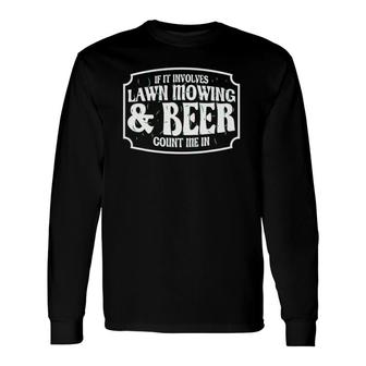 Lawn Mower Beer & Lawn Mowing Long Sleeve T-Shirt | Mazezy