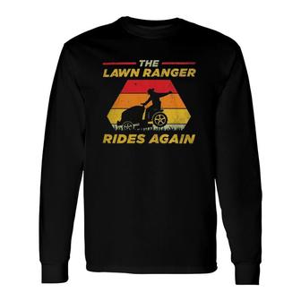 Lawn Ranger Rides Again Cowboy Gardener Father's Day Long Sleeve T-Shirt | Mazezy