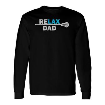 Lax Dad Lacrosse T, Saying Relax Dad T, Long Sleeve T-Shirt T-Shirt | Mazezy
