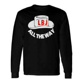 All The Way With Lbj Vintage Lyndon Johnson Campaign Button Long Sleeve T-Shirt T-Shirt | Mazezy